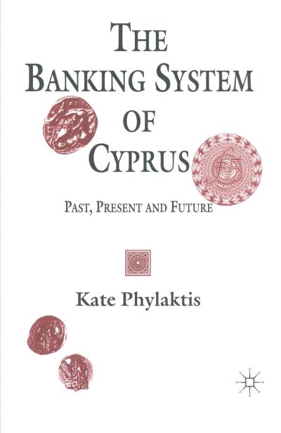 Cover for Kate Phylaktis · The Banking System of Cyprus: Past, Present and Future (Paperback Book) [1st ed. 1995 edition] (1995)