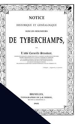 Notice Historique sur les Seigneurs de Tyberchamps - Corneille Stroobant - Books - Blurb - 9781366408709 - December 21, 2021