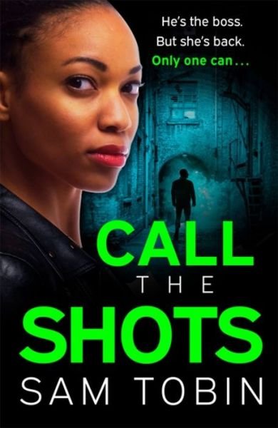 Cover for Sam Tobin · Call the Shots: a gripping, explosive, action-packed gangland crime thriller that will keep you hooked for 2022 - Manchester Underworld series (Paperback Book) (2022)
