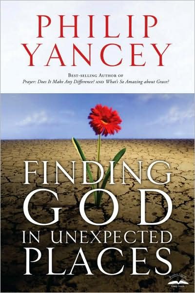 Finding God in Unexpected Places - Philip Yancey - Bücher - WaterBrook Press - 9781400074709 - 19. August 2008