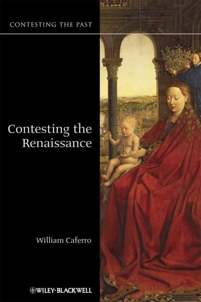 Cover for Caferro, William (Vanderbilt University, USA) · Contesting the Renaissance - Contesting the Past (Pocketbok) (2010)
