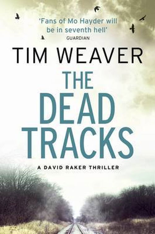 The Dead Tracks: Megan is missing . . . in this HEART-STOPPING THRILLER - David Raker Missing Persons - Tim Weaver - Libros - Penguin Books Ltd - 9781405912709 - 3 de febrero de 2011