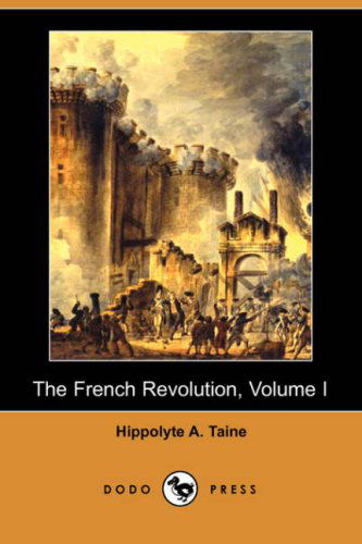 Cover for Hippolyte Aldophe Taine · The French Revolution, Volume I (Dodo Press) (Paperback Book) (2007)