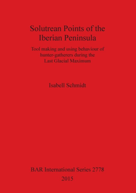 Cover for Isabell Schmidt · Solutrean Points of the Iberian Peninsula (Paperback Book) (2015)