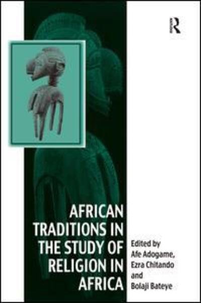 Cover for Ezra Chitando · African Traditions in the Study of Religion in Africa: Emerging Trends, Indigenous Spirituality and the Interface with other World Religions - Vitality of Indigenous Religions (Hardcover Book) [New edition] (2012)