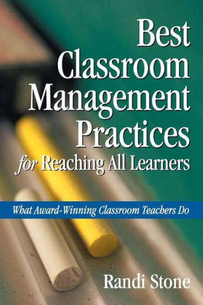 Cover for Randi Stone · Best Classroom Management Practices for Reaching All Learners: What Award-Winning Classroom Teachers Do (Paperback Book) (2005)