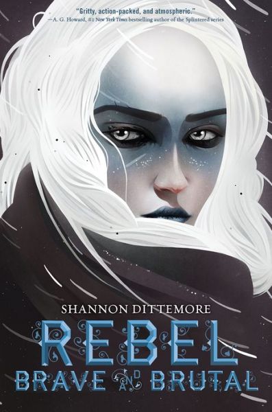 Cover for Shannon Dittemore · Rebel, Brave and Brutal (Winter, White and Wicked #2) - Winter, White and Wicked (Hardcover bog) (2023)