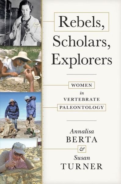 Cover for Berta, Annalisa (Professor, San Diego State University) · Rebels, Scholars, Explorers: Women in Vertebrate Paleontology (Hardcover Book) (2020)