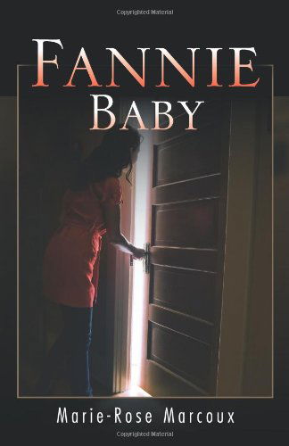 Fannie Baby - Marie-rose Marcoux - Libros - Trafford - 9781426997709 - 9 de noviembre de 2011