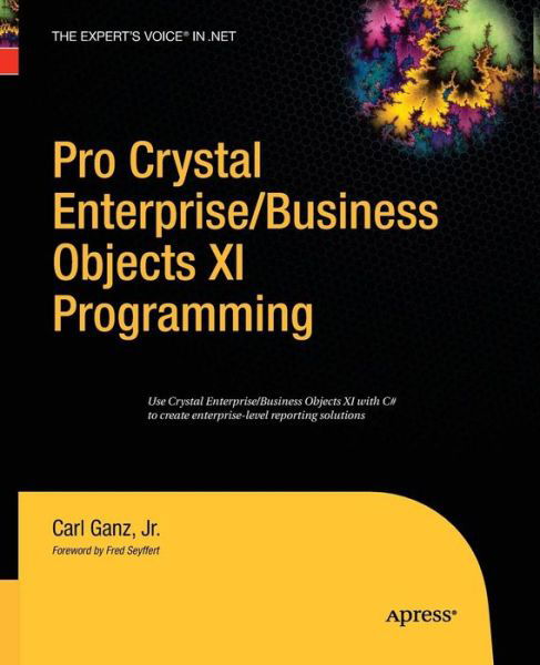 Cover for Carl Ganz · Pro Crystal Enterprise / BusinessObjects XI Programming (Paperback Book) [Softcover reprint of the original 1st edition] (2014)