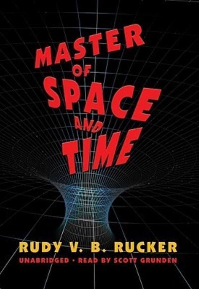 Cover for Rudy Rucker · Master of Space and Time (CD) [Unabridged edition] (2007)