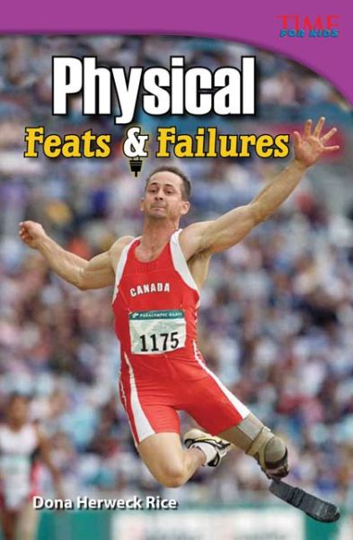 Cover for Dona Herweck Rice · Physical: Feats &amp; Failures - TIME FOR KIDS®: Informational Text (Paperback Book) [Second edition] (2012)