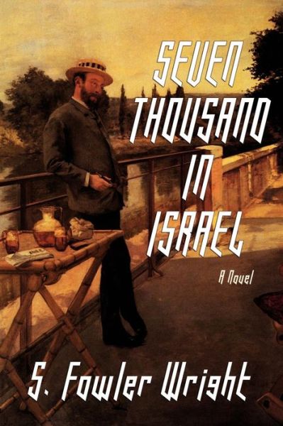 Cover for S. Fowler Wright · Seven Thousand in Israel: a Novel (Taschenbuch) (2010)