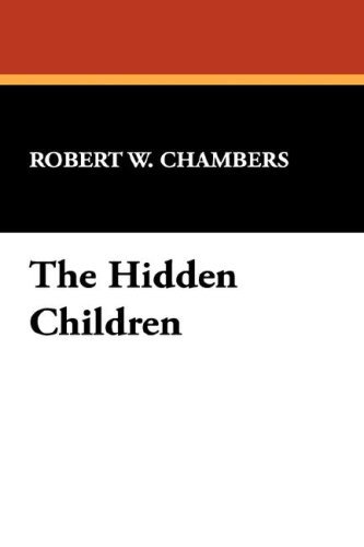Cover for Robert W. Chambers · The Hidden Children (Paperback Book) (2007)