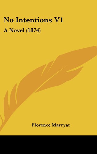 Cover for Florence Marryat · No Intentions V1: a Novel (1874) (Hardcover Book) (2008)