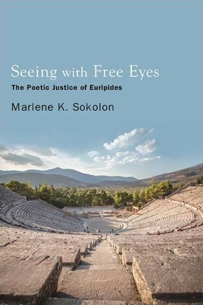 Cover for Marlene K. Sokolon · Seeing with Free Eyes: The Poetic Justice of Euripides - SUNY series in Ancient Greek Philosophy (Paperback Book) (2022)