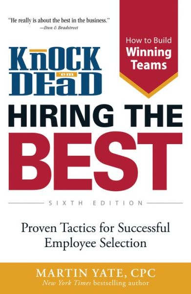 Cover for Martin Yate · Knock 'em Dead Hiring the Best: Proven Tactics for Successful Employee Selection - Knock 'em Dead (Paperback Book) [6 Rev edition] (2014)