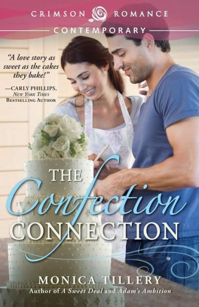 The Confection Connection - Monica Tillery - Książki - Crimson Romance - 9781440588709 - 28 stycznia 2015