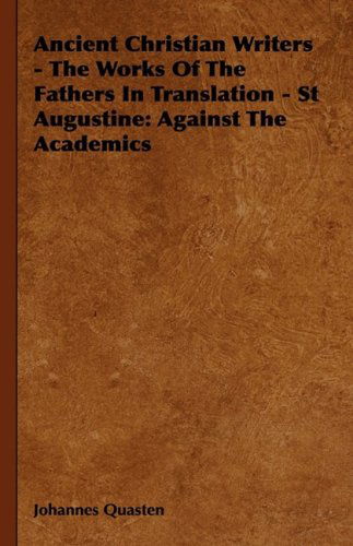 Cover for Johannes Quasten · Ancient Christian Writers - the Works of the Fathers in Translation - St Augustine: Against the Academics (Hardcover Book) (2008)