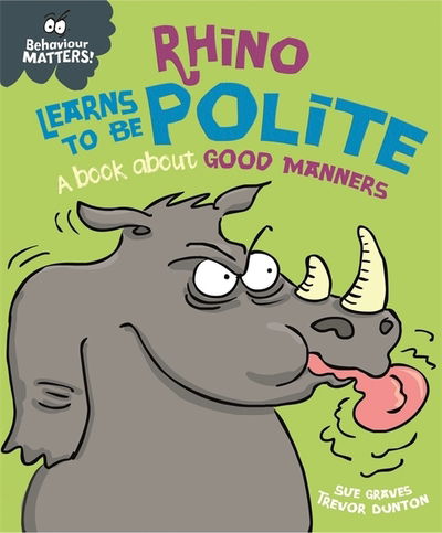 Cover for Sue Graves · Behaviour Matters: Rhino Learns to be Polite - A book about good manners - Behaviour Matters (Paperback Book) (2019)