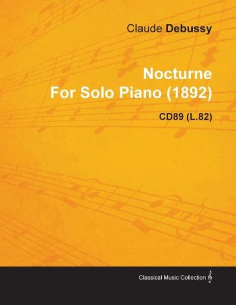 Cover for Claude Debussy · Nocturne by Claude Debussy for Solo Piano (1892) Cd89 (L.82) (Paperback Book) (2010)