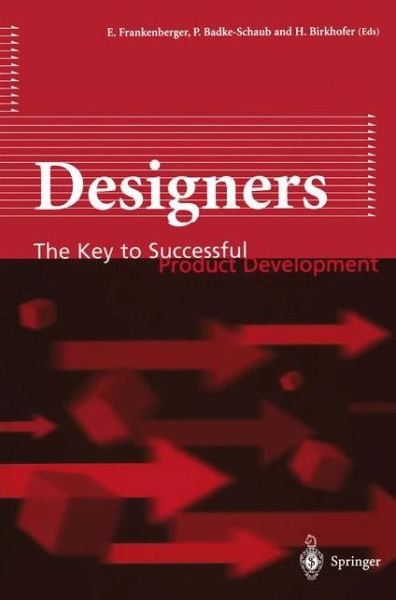 Cover for Eckart Frankenberger · Designers: The Key to Successful Product Development (Paperback Book) [Softcover reprint of the original 1st ed. 1998 edition] (2011)