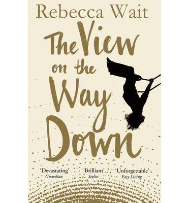 Cover for Rebecca Wait · The View on the Way Down (Paperback Bog) [Main Market Ed. edition] (2014)