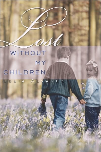 Cover for Lelia Alvarez · Lost Without My Children (Paperback Book) (2010)