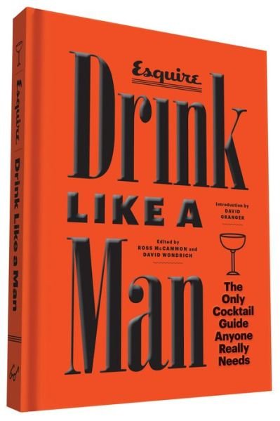 Cover for Ross McCammon · Drink Like a Man: The Only Cocktail Guide Anyone Really Needs (Gebundenes Buch) (2016)