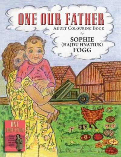 Cover for Sophie (Hajdu Hnatiuk) Fogg · One Our Father (Paperback Book) (2016)