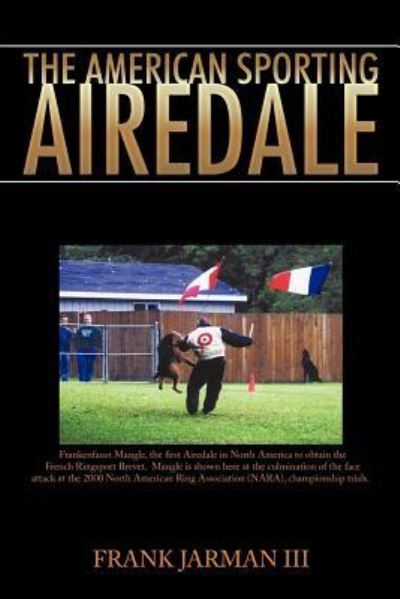 Cover for Jarman, Frank, III · The American Sporting Airedale (Paperback Book) (2011)