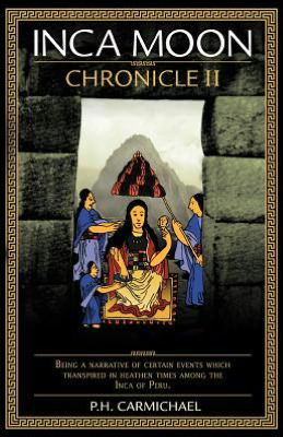 Cover for P H Carmichael · Inca Moon Chronicle II (Taschenbuch) (2012)