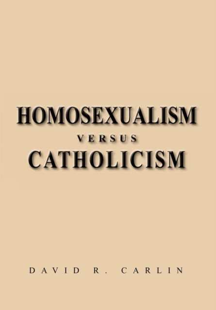 Cover for David R. Carlin · Homosexualism Versus Catholicism (Hardcover Book) (2012)