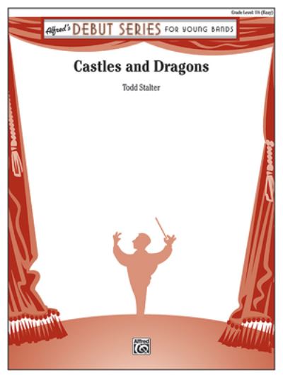 Castles and Dragons - Todd Stalter - Books - Alfred Music - 9781470655709 - March 1, 2005