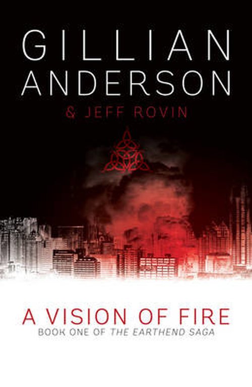 Cover for Gillian Anderson · A Vision of Fire: Book 1 of The EarthEnd Saga - The EarthEnd Saga (Gebundenes Buch) (2014)
