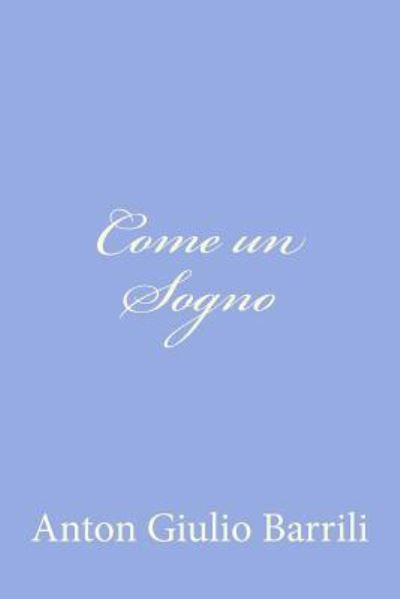 Come Un Sogno - Anton Giulio Barrili - Livres - Createspace - 9781478240709 - 13 juillet 2012