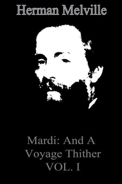 Mardi: and a Voyage Thither Vol. I - Herman Melville - Boeken - Createspace - 9781479173709 - 24 augustus 2012