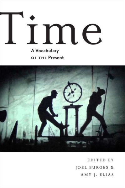 Cover for Amy J. Elias · Time: A Vocabulary of the Present (Hardcover Book) (2016)