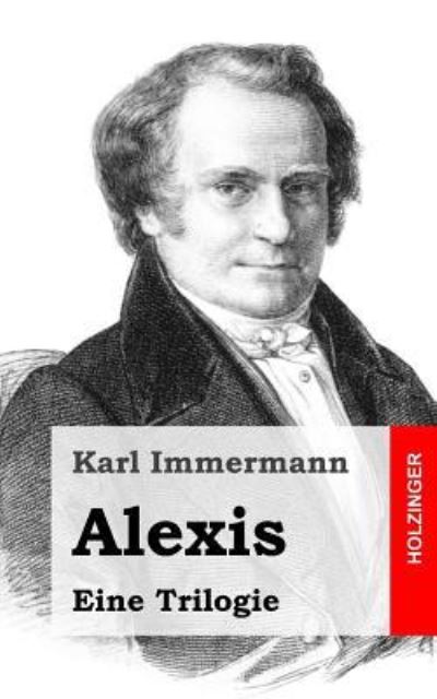 Cover for Karl Immermann · Alexis: Eine Trilogie (Paperback Book) (2013)