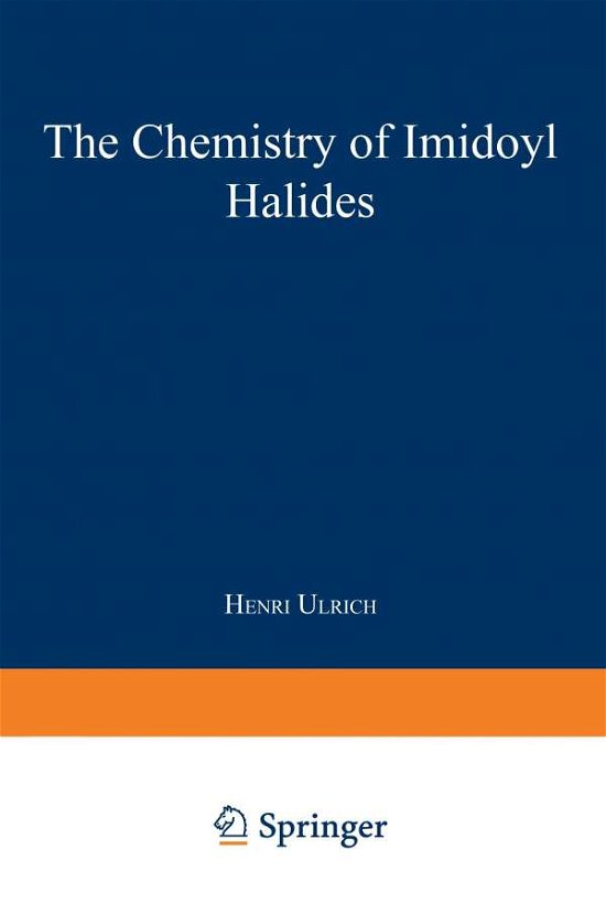 Cover for Henri Ulrich · The Chemistry of Imidoyl Halides (Taschenbuch) [Softcover reprint of the original 1st ed. 1968 edition] (1968)