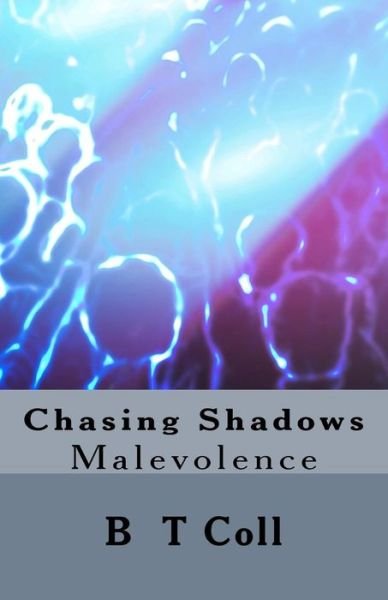 Cover for B T Coll · Chasing Shadows: Malevolence (Pocketbok) (2013)