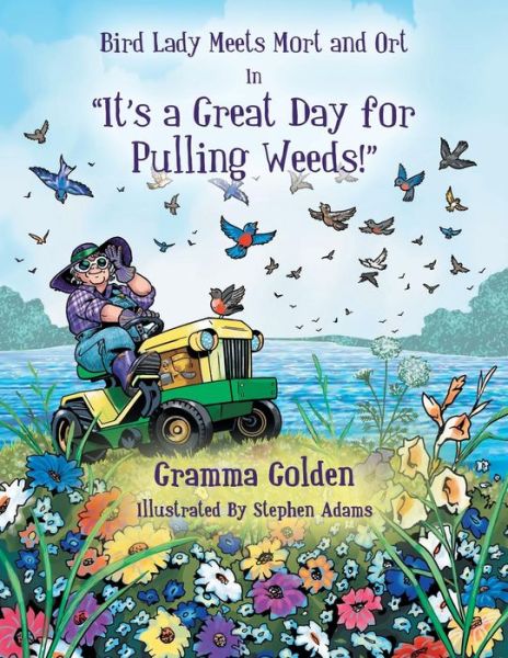 Cover for Gramma Golden · Bird Lady Meets Mort and Ort in It's a Great Day for Pulling Weeds (Paperback Book) (2014)