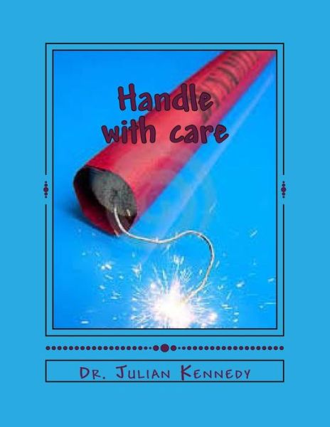 Handle with care - Julian Kennedy - Książki - Createspace Independent Publishing Platf - 9781493579709 - 24 października 2013