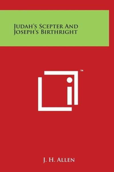 Cover for J H Allen · Judah's Scepter and Joseph's Birthright (Innbunden bok) (2014)