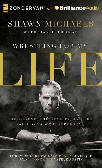 Wrestling for My Life: the Legend, the Reality, and the Faith of a Wwe Superstar - Shawn Michaels - Music - Zondervan on Brilliance Audio - 9781501223709 - February 10, 2015