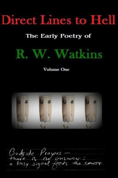 Cover for R W Watkins · Direct Lines to Hell: the Early Poetry of R. W. Watkins, Volume One (Paperback Book) (2015)