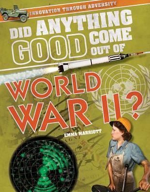 Cover for Emma Marriott · Did anything good come out of World War II? (Book) (2015)