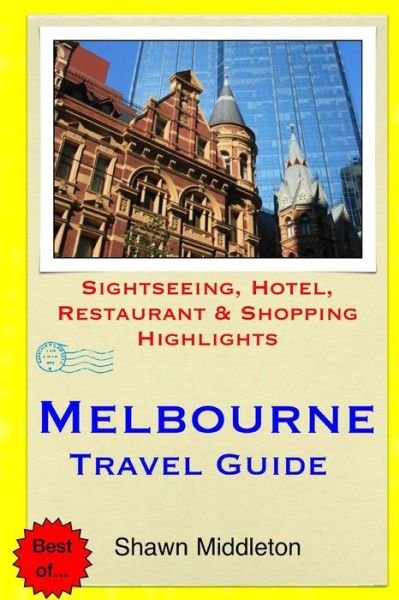 Cover for Shawn Middleton · Melbourne Travel Guide: Sightseeing, Hotel, Restaurant &amp; Shopping Highlights (Paperback Book) (2015)