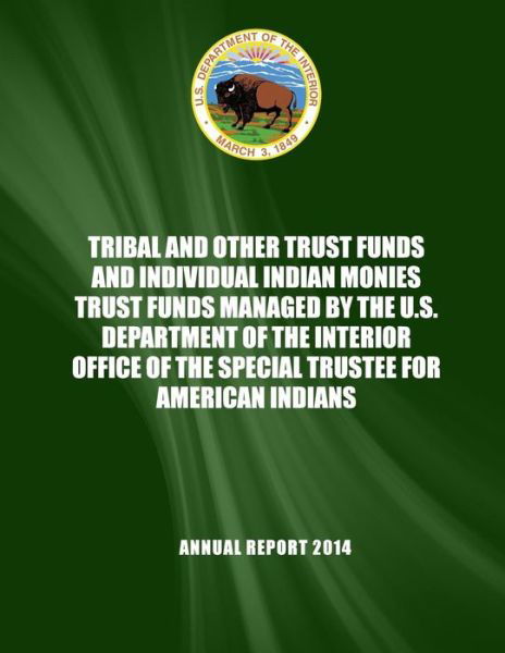 Cover for U S Department of the Interior · Tribal and Other Trust Funds and Individual Indian Monies Trust Funds Managed by the U.s. Department of the Interior Office of the Special Trustee for (Paperback Book) (2015)
