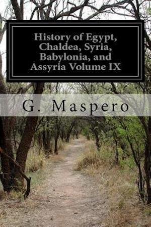 Cover for G Maspero · History of Egypt, Chaldea, Syria, Babylonia, and Assyria Volume Ix (Taschenbuch) (2015)